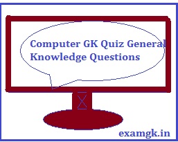 Computer GK Quiz Objective Questions with Answers General Knowledge
