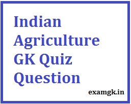Indian Agriculture GK Quiz Question