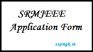 SRMJEEE Application Form, Exam Date, Syllabus