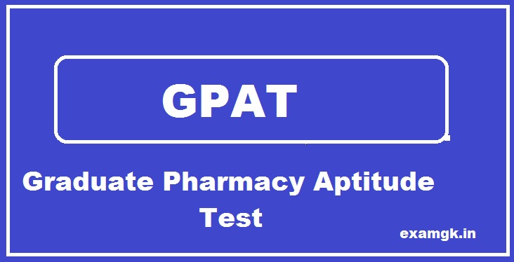 GPAT Application Form, Exam Date, Syllabus, Admit Card, Eligibility