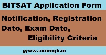 BITSAT Application Form, Registration, Exam Date, Syllabus