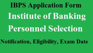 IBPS Clerk Notification, Application Form, Exam Date