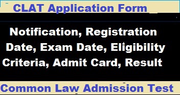 CLAT Application Form, Exam Date, Eligibility, Syllabus