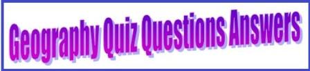 World Geography Trivia Quiz Questions with Answers GK