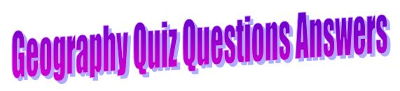 World Geography GK Quiz Objective Type Questions with Answer