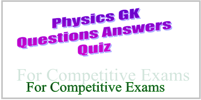 Physics GK Question with Answer in English General Knowledge
