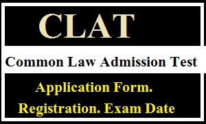 CLAT Online Application Form, Registration, Exam Date, Syllabus  