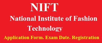 NIFT Application Form, Admission, Exam Date, Pattern, Syllabus