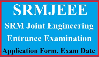 SRMJEEE  Application Form Online, Exam Date, Eligibility, Syllabus 
