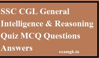 SSC CGL General Intelligence & Reasoning Quiz MCQ Questions Answers