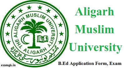 AMU B.Ed Application Form, Entrance Exam Date, Admission