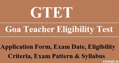 GTET: Goa TET Application Form, Exam Date, Eligibility Criteria